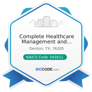 Complete Healthcare Management and Consulting, LLC - NAICS Code 541611 - Administrative...