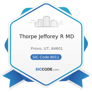 Thorpe Jefforey R MD - SIC Code 8011 - Offices and Clinics of Doctors of Medicine