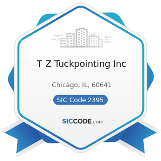 T Z Tuckpointing Inc - SIC Code 2395 - Pleating, Decorative and Novelty Stitching, and Tucking...