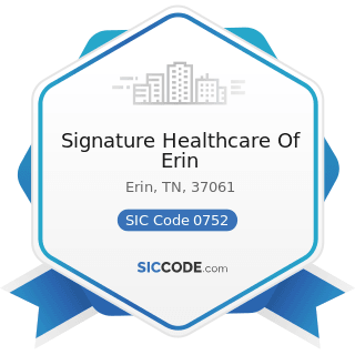 Signature Healthcare Of Erin - SIC Code 0752 - Animal Specialty Services, except Veterinary