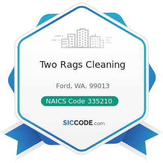 Two Rags Cleaning - NAICS Code 335210 - Small Electrical Appliance Manufacturing