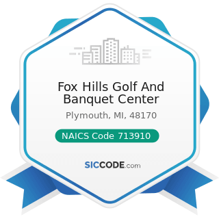 Fox Hills Golf And Banquet Center - NAICS Code 713910 - Golf Courses and Country Clubs