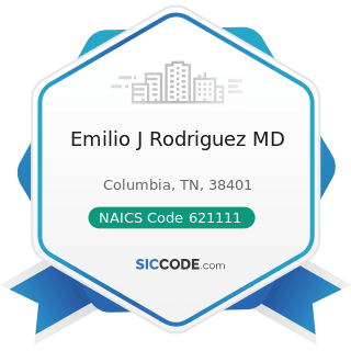 Emilio J Rodriguez MD - NAICS Code 621111 - Offices of Physicians (except Mental Health...