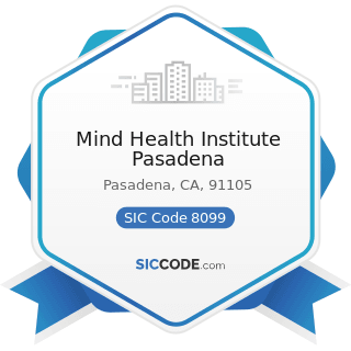 Mind Health Institute Pasadena - SIC Code 8099 - Health and Allied Services, Not Elsewhere...