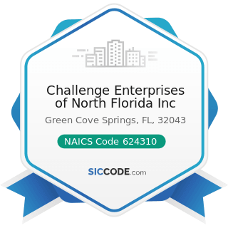 Challenge Enterprises of North Florida Inc - NAICS Code 624310 - Vocational Rehabilitation...