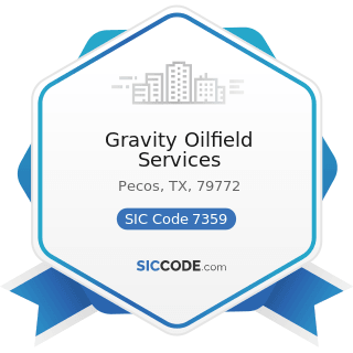 Gravity Oilfield Services - SIC Code 7359 - Equipment Rental and Leasing, Not Elsewhere...