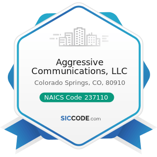 Aggressive Communications, LLC - NAICS Code 237110 - Water and Sewer Line and Related Structures...