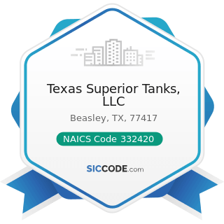 Texas Superior Tanks, LLC - NAICS Code 332420 - Metal Tank (Heavy Gauge) Manufacturing