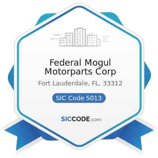 Federal Mogul Motorparts Corp - SIC Code 5013 - Motor Vehicle Supplies and New Parts