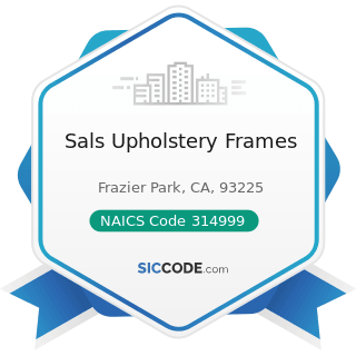 Sals Upholstery Frames - NAICS Code 314999 - All Other Miscellaneous Textile Product Mills