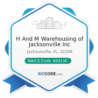 H And M Warehousing of Jacksonville Inc - NAICS Code 493130 - Farm Product Warehousing and...