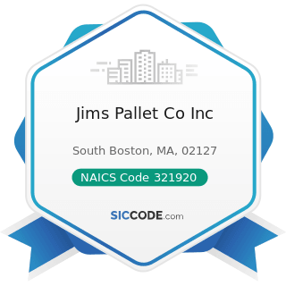Jims Pallet Co Inc - NAICS Code 321920 - Wood Container and Pallet Manufacturing