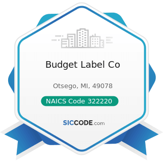 Budget Label Co - NAICS Code 322220 - Paper Bag and Coated and Treated Paper Manufacturing