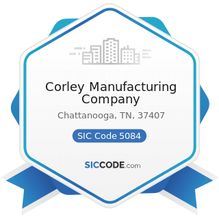 Corley Manufacturing Company - SIC Code 5084 - Industrial Machinery and Equipment