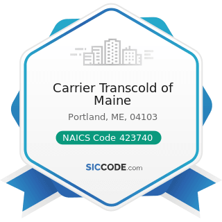 Carrier Transcold of Maine - NAICS Code 423740 - Refrigeration Equipment and Supplies Merchant...