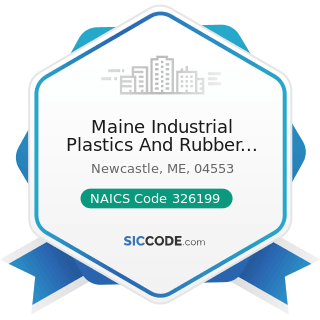 Maine Industrial Plastics And Rubber Corp - NAICS Code 326199 - All Other Plastics Product...