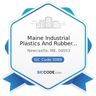 Maine Industrial Plastics And Rubber Corp - SIC Code 3089 - Plastics Products, Not Elsewhere...