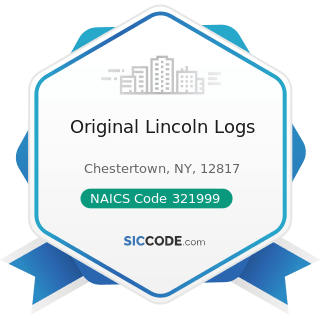 Original Lincoln Logs - NAICS Code 321999 - All Other Miscellaneous Wood Product Manufacturing