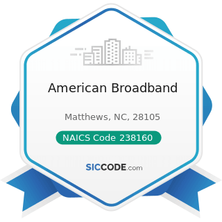 American Broadband - NAICS Code 238160 - Roofing Contractors