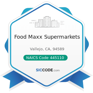 Food Maxx Supermarkets - NAICS Code 445110 - Supermarkets and Other Grocery Retailers (except...