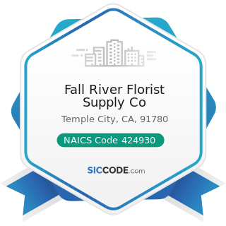 Fall River Florist Supply Co - NAICS Code 424930 - Flower, Nursery Stock, and Florists' Supplies...