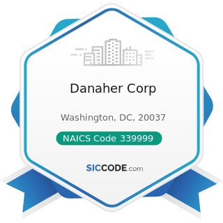 Danaher Corp - NAICS Code 339999 - All Other Miscellaneous Manufacturing