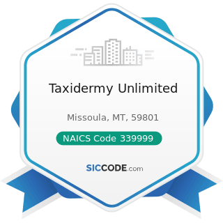 Taxidermy Unlimited - ZIP 59801, NAICS 339999, SIC 3999