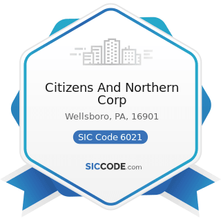 Citizens And Northern Corp - SIC Code 6021 - National Commercial Banks