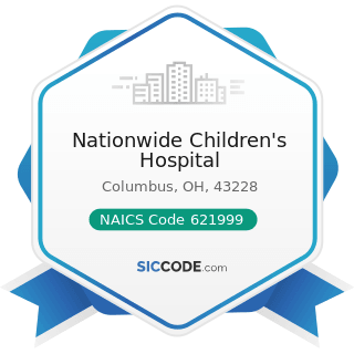 Nationwide Children's Hospital - NAICS Code 621999 - All Other Miscellaneous Ambulatory Health...