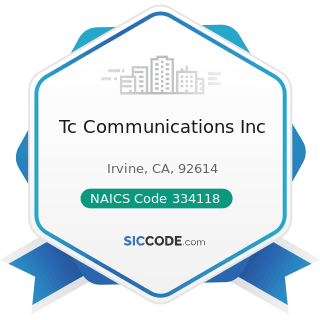 Tc Communications Inc - NAICS Code 334118 - Computer Terminal and Other Computer Peripheral...