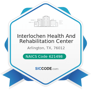 Interlochen Health And Rehabilitation Center - NAICS Code 621498 - All Other Outpatient Care...