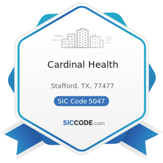 Cardinal Health - SIC Code 5047 - Medical, Dental, and Hospital Equipment and Supplies