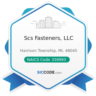 Scs Fasteners, LLC - NAICS Code 339993 - Fastener, Button, Needle, and Pin Manufacturing