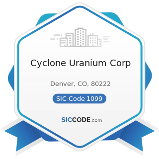 Cyclone Uranium Corp - SIC Code 1099 - Miscellaneous Metal Ores, Not Elsewhere Classified