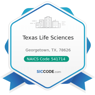 Texas Life Sciences - NAICS Code 541714 - Research and Development in Biotechnology (except...