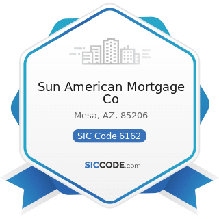 Sun American Mortgage Co - SIC Code 6162 - Mortgage Bankers and Loan Correspondents