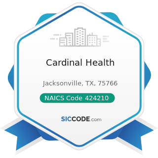Cardinal Health - NAICS Code 424210 - Drugs and Druggists' Sundries Merchant Wholesalers