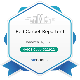 Red Carpet Reporter L - NAICS Code 321912 - Cut Stock, Resawing Lumber, and Planing