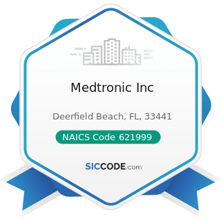Medtronic Inc - NAICS Code 621999 - All Other Miscellaneous Ambulatory Health Care Services