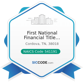 First National Financial Title Services, LLC - NAICS Code 541191 - Title Abstract and Settlement...