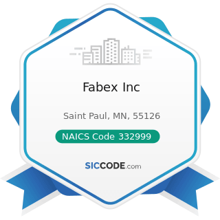 Fabex Inc - NAICS Code 332999 - All Other Miscellaneous Fabricated Metal Product Manufacturing