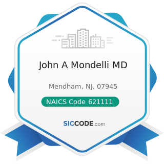 John A Mondelli MD - NAICS Code 621111 - Offices of Physicians (except Mental Health Specialists)