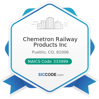 Chemetron Railway Products Inc - NAICS Code 333999 - All Other Miscellaneous General Purpose...
