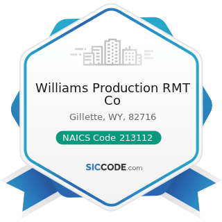Williams Production RMT Co - NAICS Code 213112 - Support Activities for Oil and Gas Operations
