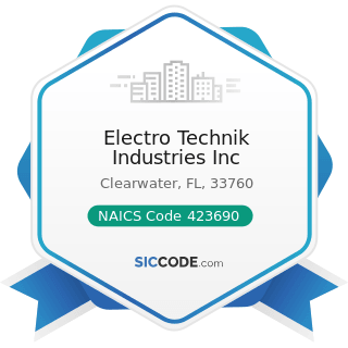 Electro Technik Industries Inc - NAICS Code 423690 - Other Electronic Parts and Equipment...