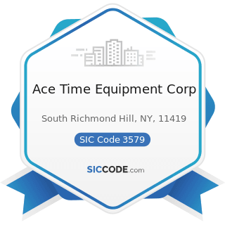 Ace Time Equipment Corp - SIC Code 3579 - Office Machines, Not Elsewhere Classified