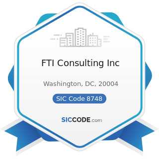 FTI Consulting Inc - SIC Code 8748 - Business Consulting Services, Not Elsewhere Classified