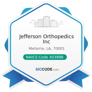 Jefferson Orthopedics Inc - NAICS Code 453998 - All Other Miscellaneous Store Retailers (except...