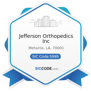 Jefferson Orthopedics Inc - SIC Code 5999 - Miscellaneous Retail Stores, Not Elsewhere Classified