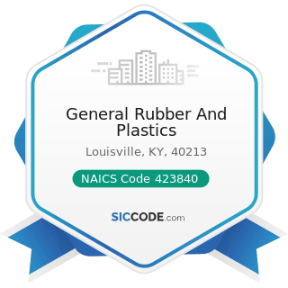 General Rubber And Plastics - NAICS Code 423840 - Industrial Supplies Merchant Wholesalers